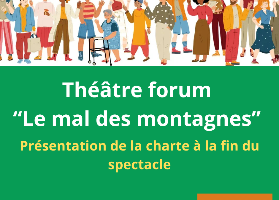 Théâtre forum “Le mal  des montagnes” – Présentation de la charte Municipale